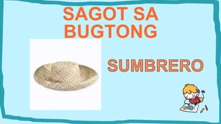 SAGOT SA
BUGTONG
 