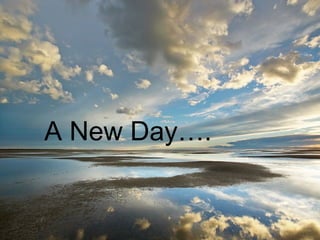 A New Day…. 