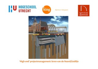 ‘High end’ projectmanagement: leren van de Noord/Zuidlijn
 