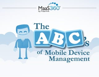The
AB C s
              ‘
of Mobile Device
   Management
 