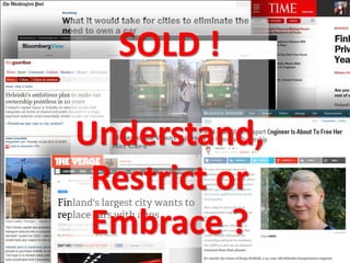10
SOLD !
Understand,
Restrict or
Embrace ?
 