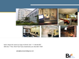 [email_address] DBS India, 1 st  Floor, World Trade Towers, Barakhamba Lane, New Delhi 110001 6225 S. Mojave Rd. Suite B Las Vegas, NV 89120, USA. T: +1 408 459 0657 