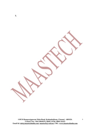 7.
# 89/34 Rangarajapuram Main Road, Kodambakkam, Chennai – 600 024.
Contact Nos: 044-24844676, 98402 34766, 98841 01622
Email Id: info@maastechindia.com, maastech@vsnl.net, URL: www.maastechindia.com
4
 