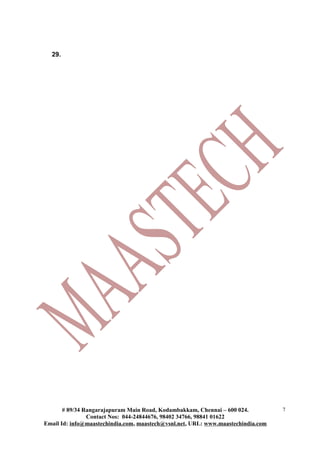29.
# 89/34 Rangarajapuram Main Road, Kodambakkam, Chennai – 600 024.
Contact Nos: 044-24844676, 98402 34766, 98841 01622
Email Id: info@maastechindia.com, maastech@vsnl.net, URL: www.maastechindia.com
7
 