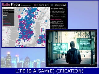 LIFE IS A GAM(E) (IFICATION)
 