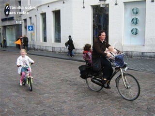 A família sobre
 duas rodas




11
 