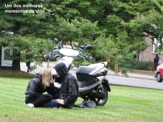 Um dos melhores
momentos da vida




25
 