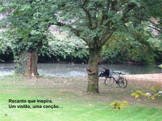 Recanto que inspira.
     Um violão, uma canção…
43
 