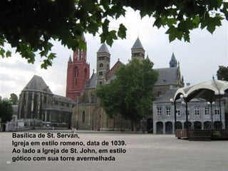 Basílica de St. Servan,
   Igreja em estilo romeno, data de 1039.
   Ao lado a Igreja de St. John, em estilo
49
   gótico com sua torre avermelhada
 