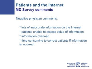 Patients and the Internet
MD Survey comments
Negative physician comments:
* lots of inaccurate information on the Internet...