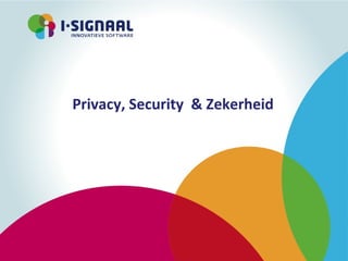 Privacy, Security & Zekerheid
 