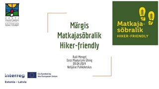 Märgis
Matkajasõbralik
Hiker-friendly
Raili Mengel
Eesti Maaturismi Ühing
09.04.2024
Nelijärve Puhkekeskus
 