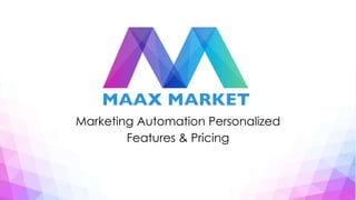 Marketing Automation Personalized
Features & Pricing
 