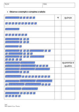 Nome:

Data:

 Observa o exemplo e completa a tabela:
15

quinze

quarenta e
quatro

AEM
Educ. Especial- Lúcia

Ferreira

 