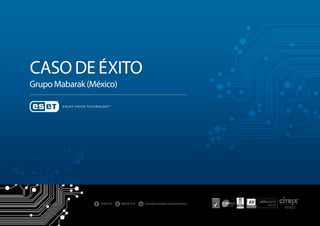 Caso de éxito
Grupo Mabarak (México)
www.eset-la.com
 