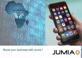 Boost your business with Jumia !
 