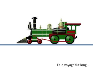 Et le voyage fut long… 
 