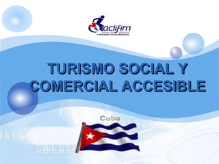 LOGO
TURISMO SOCIAL Y
COMERCIAL ACCESIBLE
 