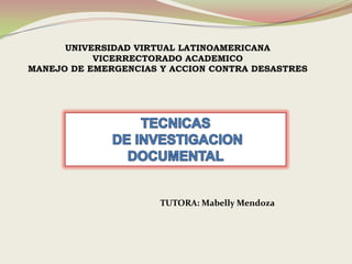 UNIVERSIDAD VIRTUAL LATINOAMERICANA
           VICERRECTORADO ACADEMICO
MANEJO DE EMERGENCIAS Y ACCION CONTRA DESASTRES




                      TUTORA: Mabelly Mendoza
 