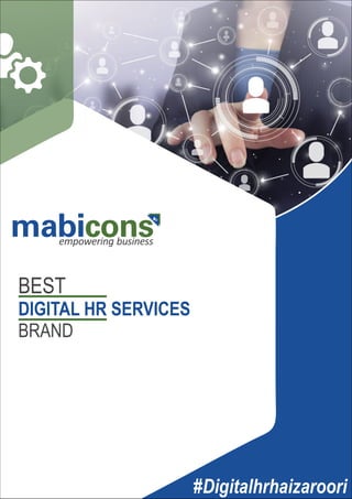 mabicons
empowering business
#Digitalhrhaizaroori
BEST
DIGITAL HR SERVICES
BRAND
 