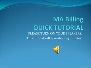 PLEASE TURN ON YOUR SPEAKERS.
This tutorial will take about 15 minutes.
 