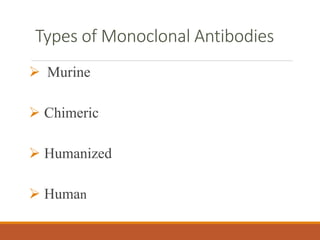 Types of Monoclonal Antibodies
 Murine
 Chimeric
 Humanized
 Human
 