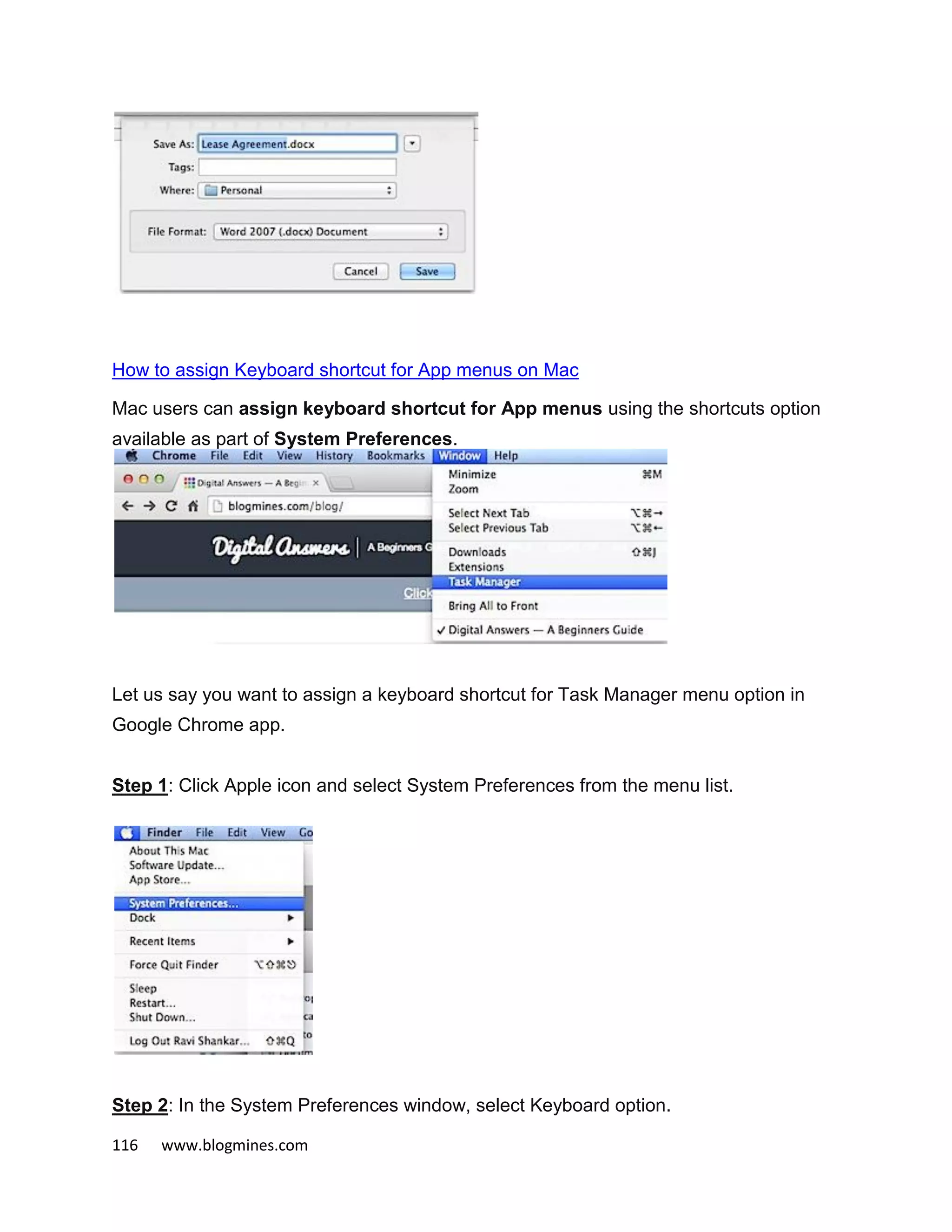 116 www.blogmines.com
How to assign Keyboard shortcut for App menus on Mac
Mac users can assign keyboard shortcut for App menus using the shortcuts option
available as part of System Preferences.
Let us say you want to assign a keyboard shortcut for Task Manager menu option in
Google Chrome app.
Step 1: Click Apple icon and select System Preferences from the menu list.
Step 2: In the System Preferences window, select Keyboard option.
 