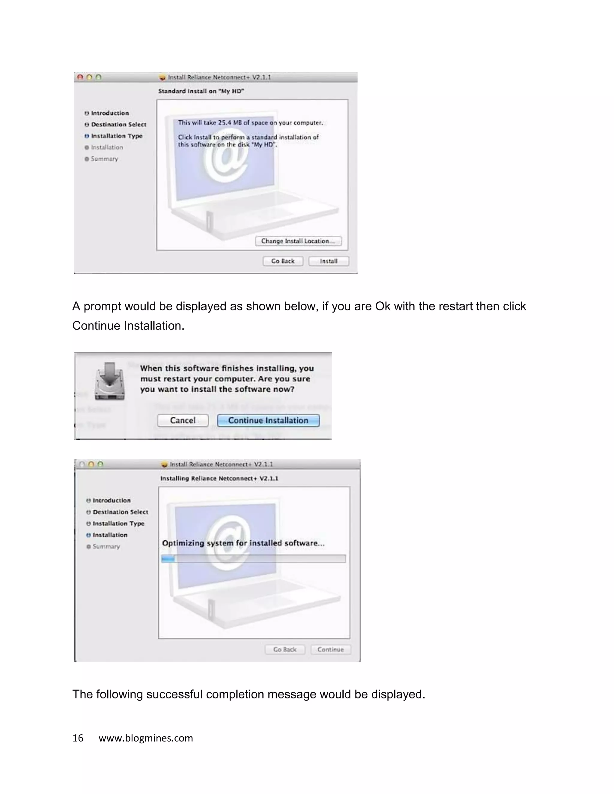 16 www.blogmines.com
A prompt would be displayed as shown below, if you are Ok with the restart then click
Continue Installation.
The following successful completion message would be displayed.
 