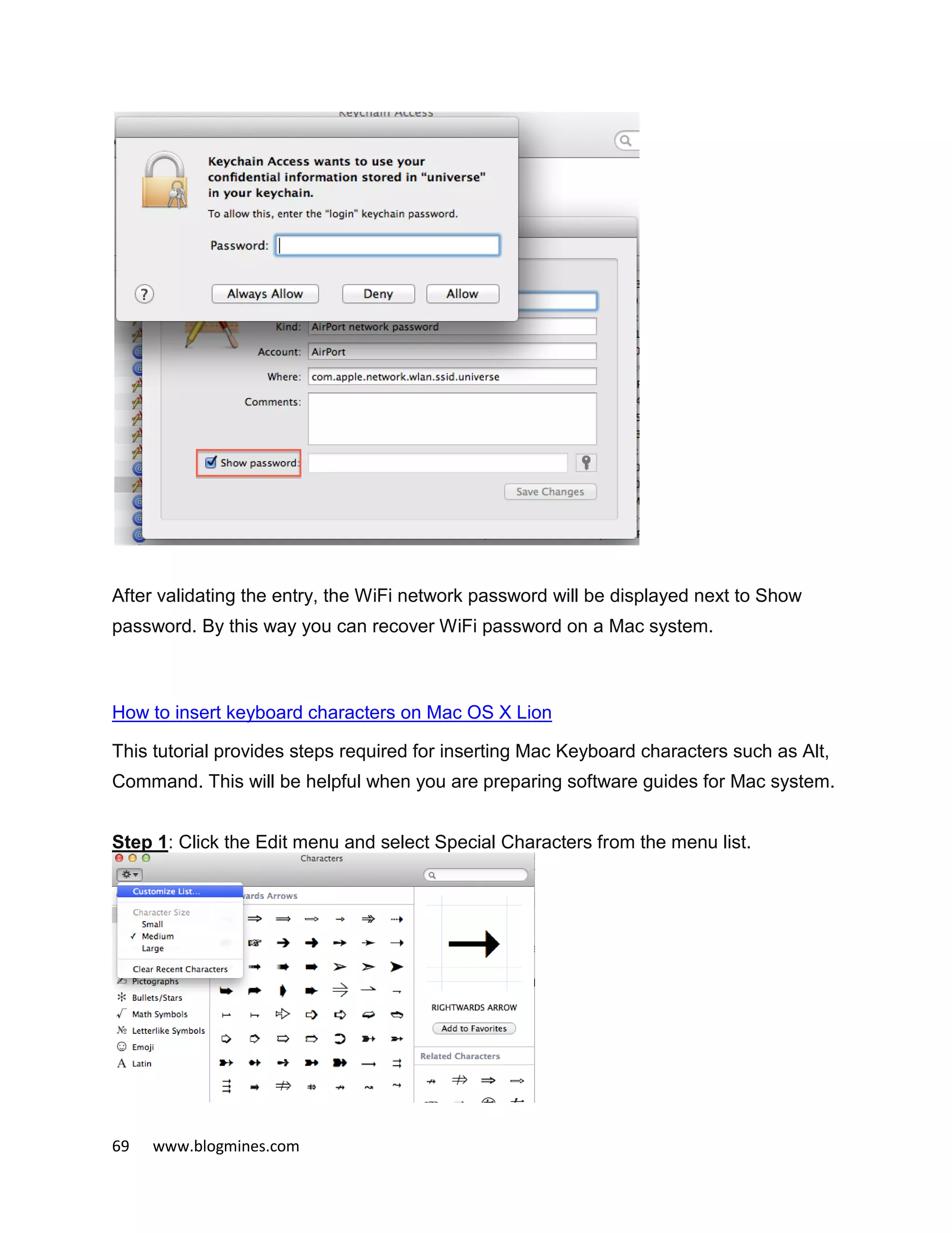 69 www.blogmines.com
After validating the entry, the WiFi network password will be displayed next to Show
password. By this way you can recover WiFi password on a Mac system.
How to insert keyboard characters on Mac OS X Lion
This tutorial provides steps required for inserting Mac Keyboard characters such as Alt,
Command. This will be helpful when you are preparing software guides for Mac system.
Step 1: Click the Edit menu and select Special Characters from the menu list.
 