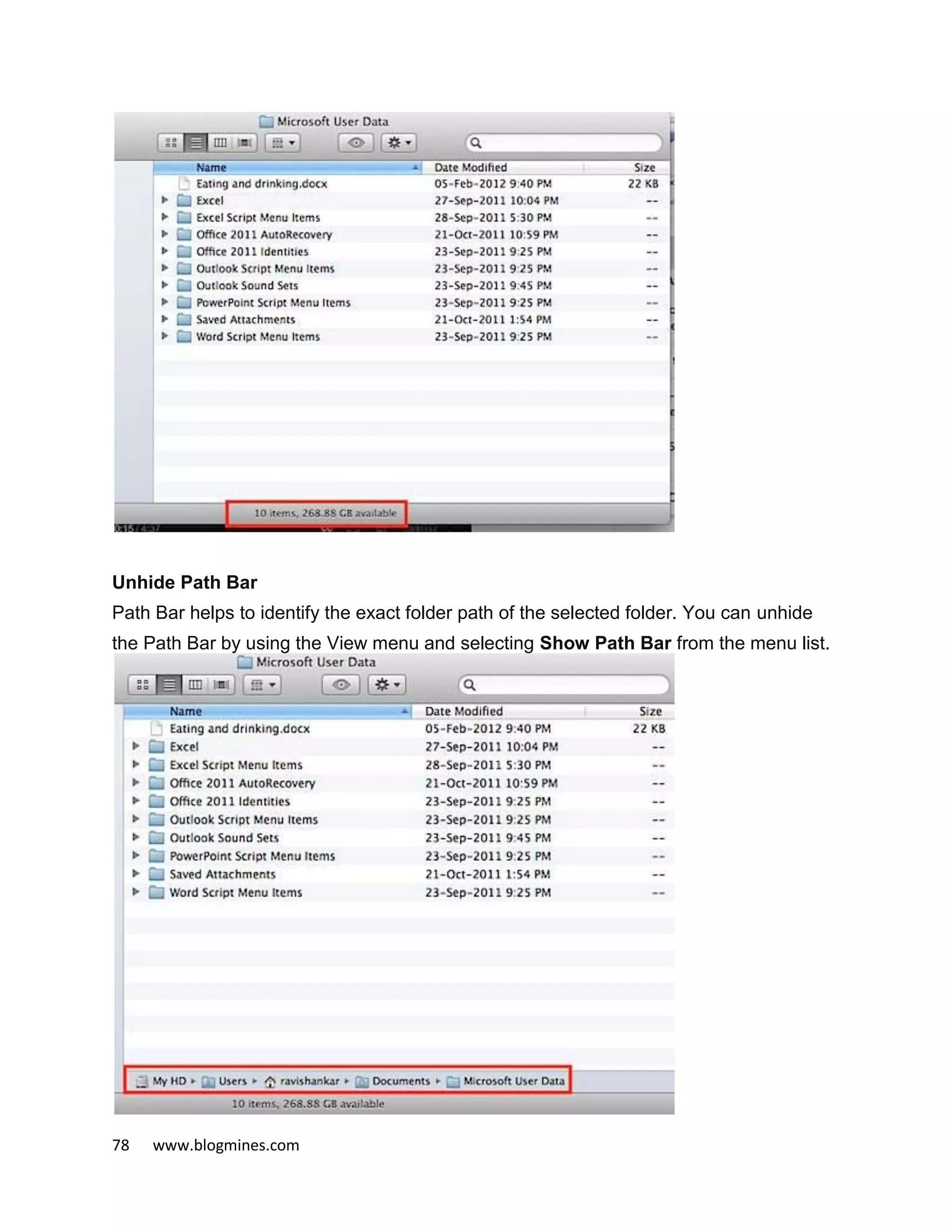 78 www.blogmines.com
Unhide Path Bar
Path Bar helps to identify the exact folder path of the selected folder. You can unhide
the Path Bar by using the View menu and selecting Show Path Bar from the menu list.
 