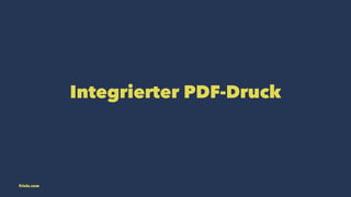 Integrierter PDF-Druck 
friolz.com 
 
