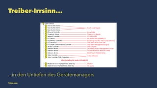 Treiber-Irrsinn... 
...in den Untiefen des Gerätemanagers 
friolz.com 
 