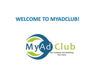 WELCOME TO MYADCLUB!
 