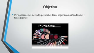 Objetivo
• Permanecer en el mercado, pero sobre todo, seguir acompañando a sus
fieles clientes
 