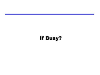 If Busy?
 