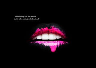 The best thing is to look natural
but it takes makeup to look natural.
 