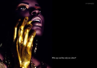 Who says soul has only one colour?
 