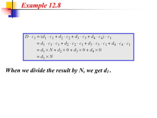 Example 12.8
When we divide the result by N, we get d1 .
 