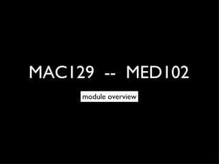 MAC129  --  MED102 ,[object Object]