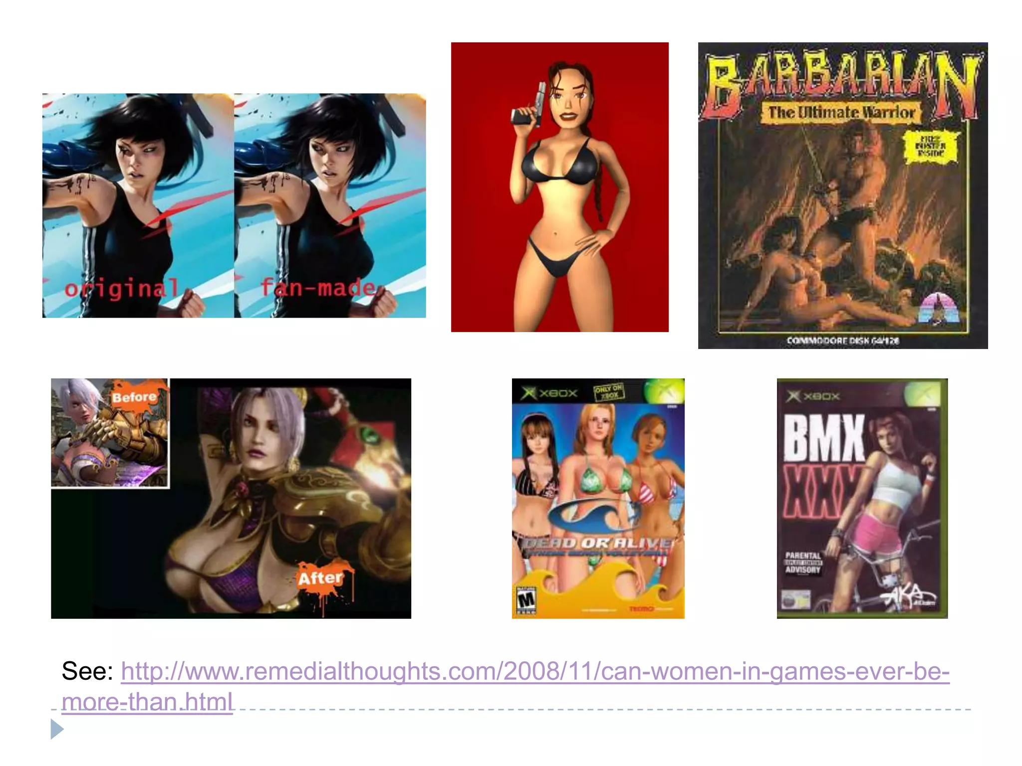 See: http://www.remedialthoughts.com/2008/11/can-women-in-games-ever-be-more-than.html