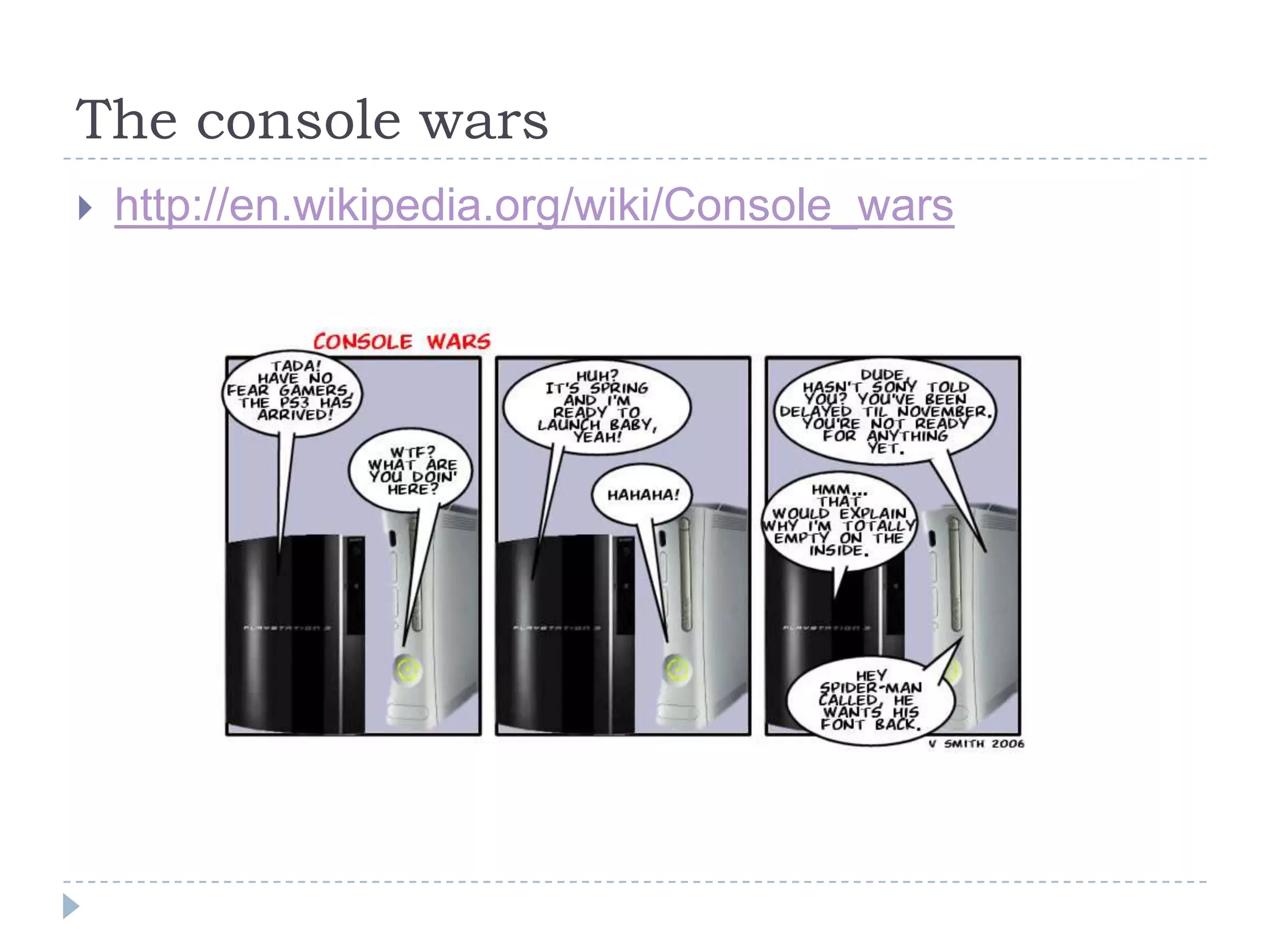 The console warshttp://en.wikipedia.org/wiki/Console_wars