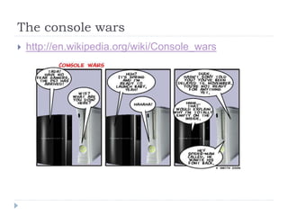 The console wars
 http://en.wikipedia.org/wiki/Console_wars
 