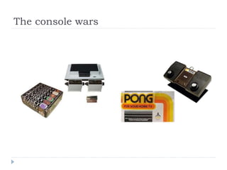 The console wars
 