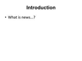 Introduction What is news...? 