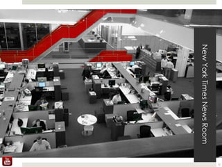 New York Times News Room 
12 
 