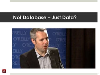 Not Database – Just Data? 
16 
 