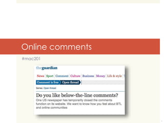 Online comments 
#mac201 
1 
 