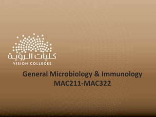General Microbiology & Immunology
MAC211-MAC322
 