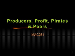 Producers, Profit, Pirates & Peers MAC281 