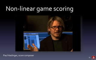 Non-linear game scoring
23
Paul Haslinger, score composer
 